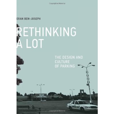 ReThinking a Lot: The Design and Culture of Parking 